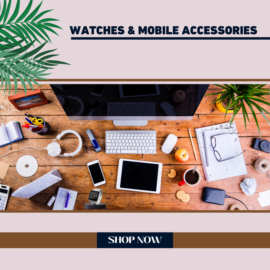 Watches & Mobile Accessories